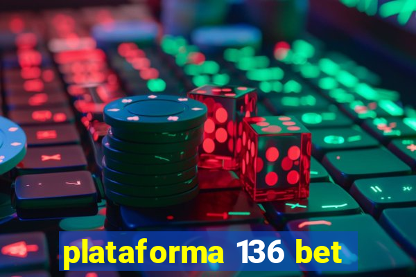 plataforma 136 bet